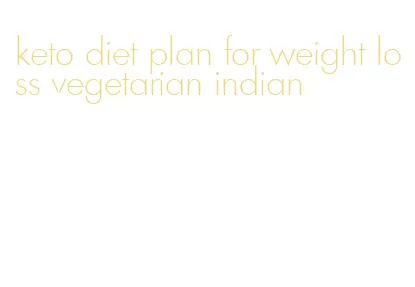 keto diet plan for weight loss vegetarian indian