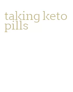 taking keto pills