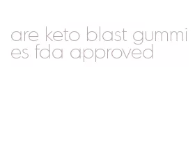 are keto blast gummies fda approved