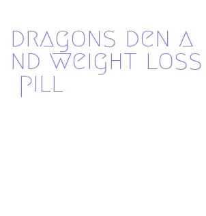 dragons den and weight loss pill