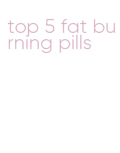 top 5 fat burning pills