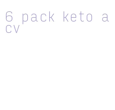 6 pack keto acv