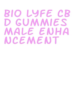 bio lyfe cbd gummies male enhancement