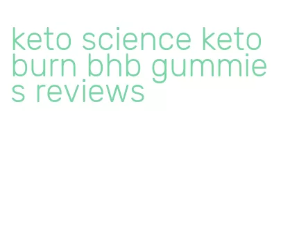 keto science keto burn bhb gummies reviews