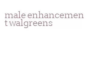 male enhancement walgreens