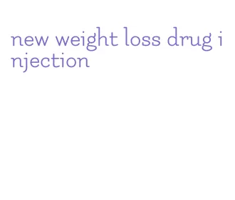 new weight loss drug injection