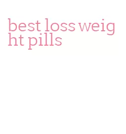 best loss weight pills