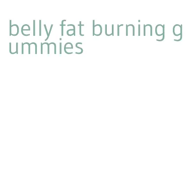 belly fat burning gummies