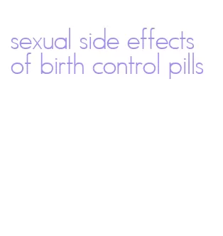 sexual side effects of birth control pills