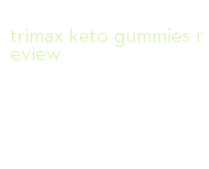 trimax keto gummies review