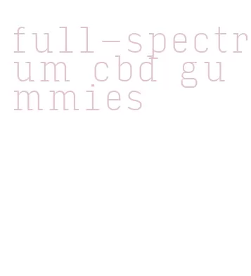 full-spectrum cbd gummies