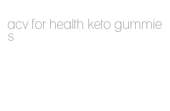 acv for health keto gummies