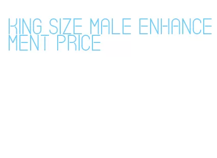 king size male enhancement price