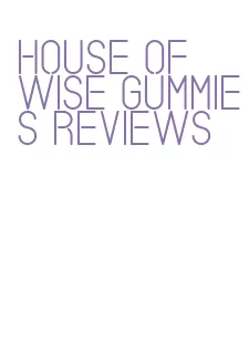 house of wise gummies reviews