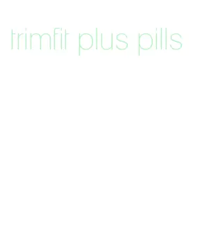 trimfit plus pills