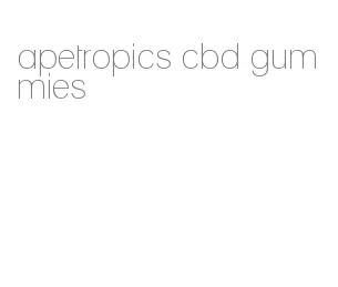 apetropics cbd gummies