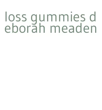 loss gummies deborah meaden