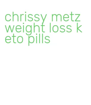 chrissy metz weight loss keto pills