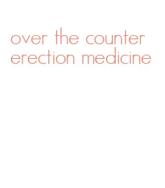 over the counter erection medicine