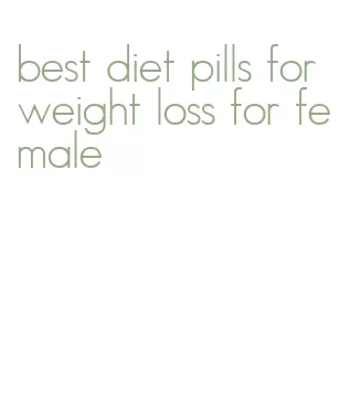 best diet pills for weight loss for female