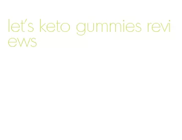 let's keto gummies reviews