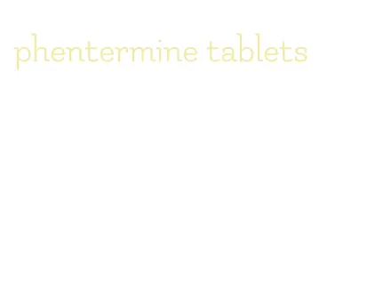 phentermine tablets