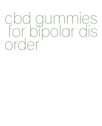 cbd gummies for bipolar disorder