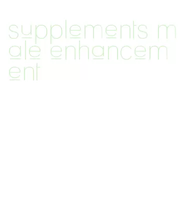 supplements male enhancement