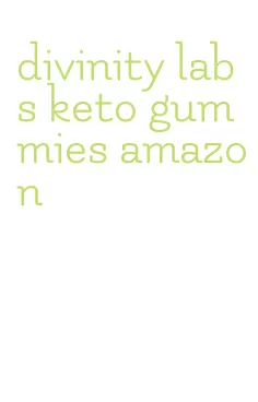 divinity labs keto gummies amazon