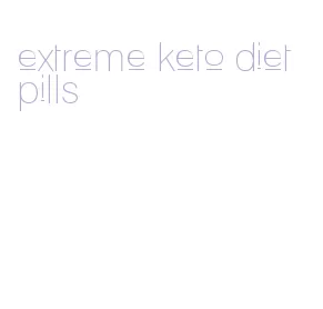 extreme keto diet pills