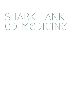 shark tank ed medicine