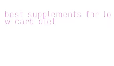 best supplements for low carb diet