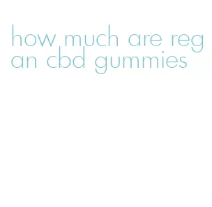 how much are regan cbd gummies