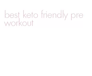 best keto friendly pre workout