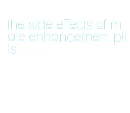 the side effects of male enhancement pills