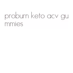 proburn keto acv gummies