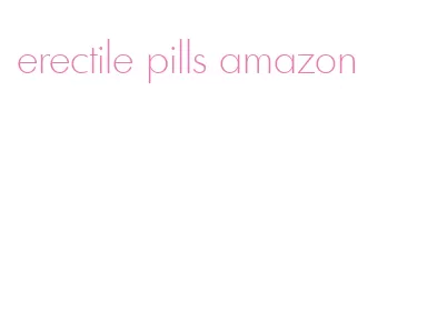 erectile pills amazon