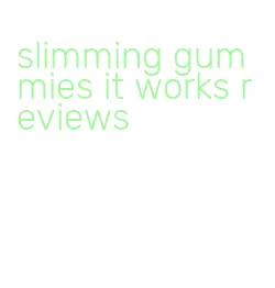 slimming gummies it works reviews