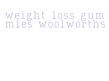 weight loss gummies woolworths