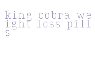 king cobra weight loss pills