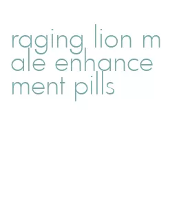 raging lion male enhancement pills