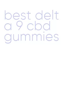 best delta 9 cbd gummies