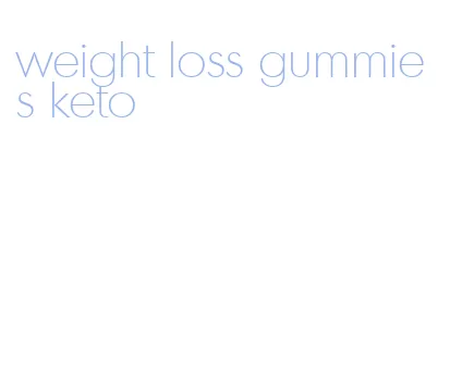 weight loss gummies keto