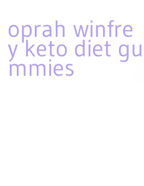 oprah winfrey keto diet gummies