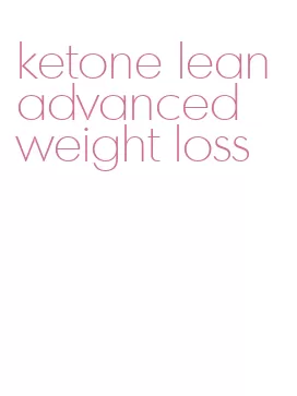 ketone lean advanced weight loss