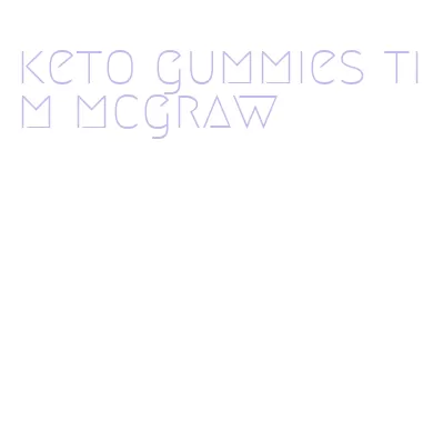 keto gummies tim mcgraw