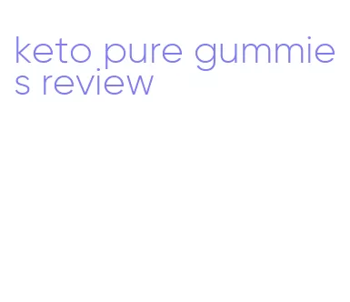 keto pure gummies review