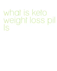 what is keto weight loss pills