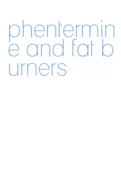 phentermine and fat burners