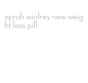 oprah winfrey new weight loss pill